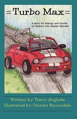 Turbo Max: A Story for Siblings and Friends of Children with Bipolar Disorder by Anglada, Tracy D.