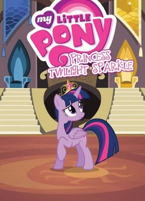 My Little Pony: Princess Twilight Sparkle by Eisinger, Justin