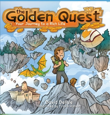 The Golden Quest: Your Journey to a Rich Life by DeLisle, David