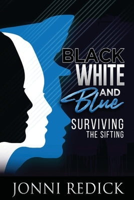 Black, White and Blue, Surviving the Sifting by Redick, Jonni