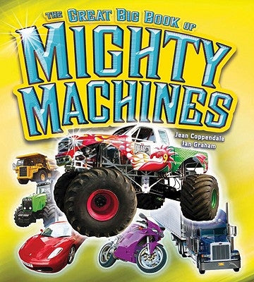 The Great Big Book of Mighty Machines by Coppendale, Jean