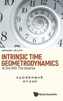 Intrinsic Time Geometrodynamics: At One with the Universe by Soo, Chopin