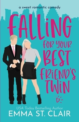 Falling for Your Best Friend's Twin: a Sweet Romantic Comedy by St Clair, Emma