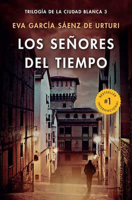 Los Señores del Tiempo / The Lords of Time (White City Trilogy. Book 3) by S&#225;enz, Eva Garcia