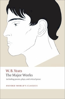 The Major Works by Yeats, W. B.