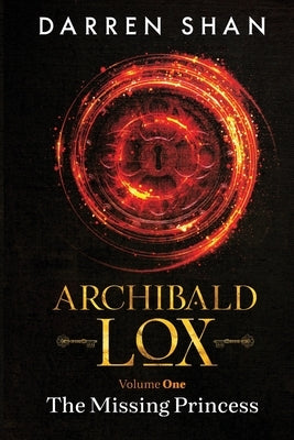 Archibald Lox Volume 1: The Missing Princess by Shan, Darren