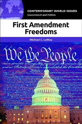 First Amendment Freedoms: A Reference Handbook by Lemay, Michael C.