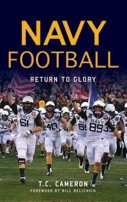 Navy Football: Return to Glory by Cameron, T. C.