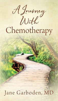 A Journey With Chemotherapy by Garboden, Jane