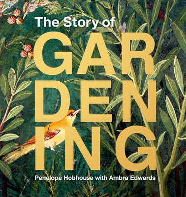 The Story of Gardening by Hobhouse, Penelope