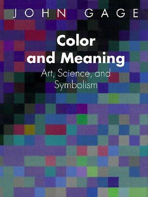 Color and Meaning: Art, Science, and Symbolism by Gage, John