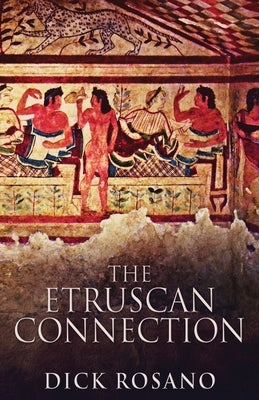 The Etruscan Connection by Rosano, Dick