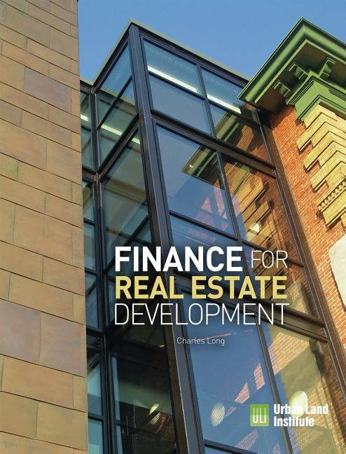 Finance for Real Estate Development by Long, Charles