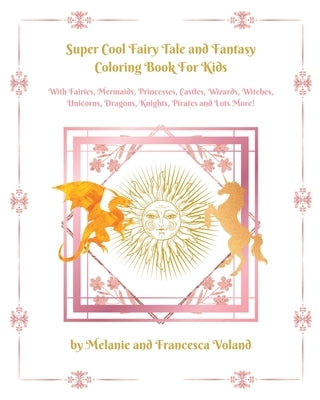 Super Cool Fairy Tale and Fantasy Coloring Book For Kids by Voland, Melanie