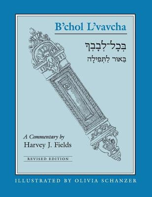B'chol L'vavcha by Fields, Harvey J.