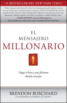 El Mensajero Millonario: Haga El Bien y Una Fortuna Dando Consejos = The Messenger Millionaire by Burchard, Brendon