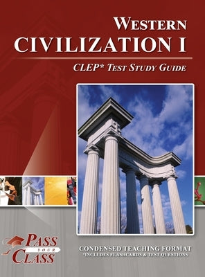 Western Civilization I CLEP Test Study Guide by Passyourclass