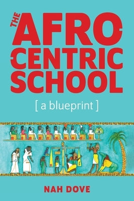 The Afrocentric School [a blueprint] by Dove, Nah