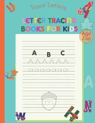 Trace Letters: Letter Tracing Book for Kids Ages 2 and Up, Cursive Writing Books for Kids, Manuscript Notebook for Kids Tracing and W by Gharib, Aicha