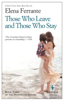 Those Who Leave and Those Who Stay: A Novel (Neapolitan Novels, 3) by Ferrante, Elena