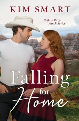 Falling for Home: Buffalo Ridge Ranch Series Book 1 by Smart, Kim