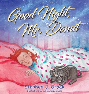 Good Night, Mr. Donut by Groak, Stephen J.