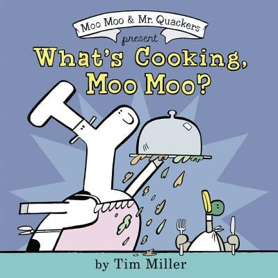 What's Cooking, Moo Moo? by Miller, Tim