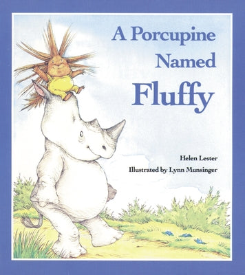 A Porcupine Named Fluffy by Lester, Helen