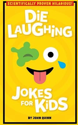 Die Laughing Jokes For Kids by Quinn, John