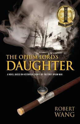 The Opium Lord's Daughter by Wang, Robert T.