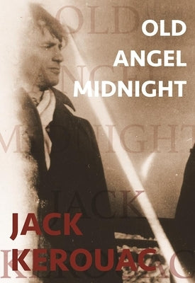 Old Angel Midnight by Kerouac, Jack