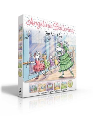 Angelina Ballerina on the Go! (Boxed Set): Angelina Ballerina at Ballet School; Angelina Ballerina Dresses Up; Big Dreams!; Center Stage; Family Fun D by Holabird, Katharine