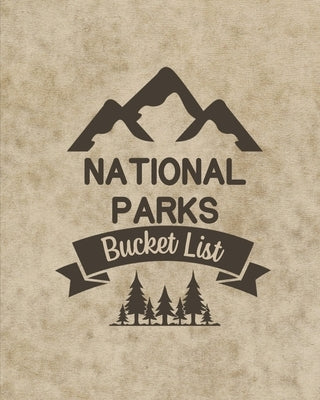 U. S. National Parks Bucket List Book: Adventure And Travel Log Book, List Of Attractions For 63 National Parks To Plan Your Visits, Journal, Organize by Rother, Teresa