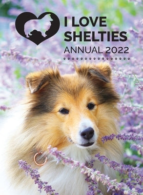 I Love Shelties Annual 2022 by Publishing, Tecassia