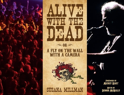 Alive with the Dead: Or a Fly on the Wall with a Camera by Millman, Susana