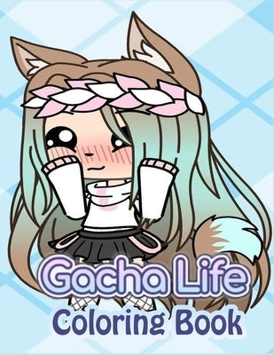 Gacha Life Coloring Book: Unique Coloring Book For Fan Of Gacha Life With High-Quality Character Designs For Stress Relieving by Art, Gasha Life