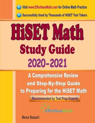 HiSET Math Study Guide 2020 - 2021: A Comprehensive Review and Step-By-Step Guide to Preparing for the HiSET Math by Ross, Ava