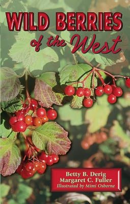 Wild Berries of the West by Derig, Betty