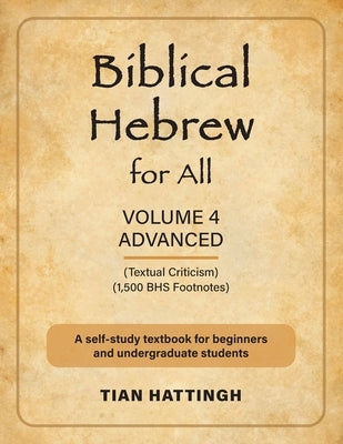 Biblical Hebrew for All: Volume 4 (Advanced) - Second Edition by Hattingh, Tian