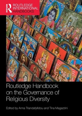 Routledge Handbook on the Governance of Religious Diversity by Triandafyllidou, Anna