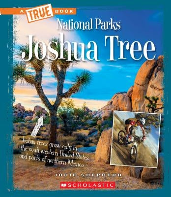 Joshua Tree (a True Book: National Parks) (Library Edition) by Shepherd, Jodie