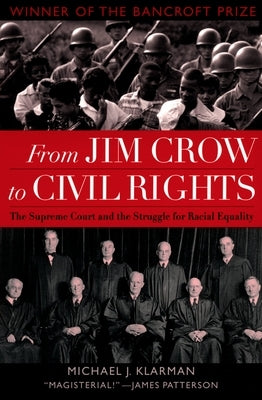 From Jim Crow to Civil Rights: The Supreme Court and the Struggle for Racial Equality by Klarman, Michael J.