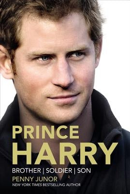 Prince Harry: Brother, Soldier, Son by Junor, Penny