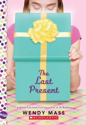 The Last Present: A Wish Novel by Mass, Wendy
