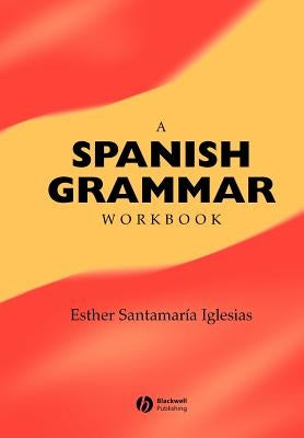 Spanish Grammar Workbook by Iglesias