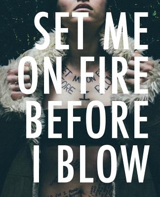 Set Me On Fire Before I Blow by Sabater, Kiki