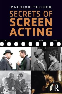 Secrets of Screen Acting by Tucker, Patrick