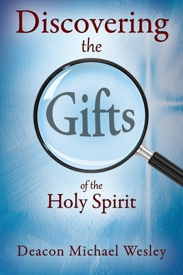 Discovering the Gifts of the Holy Spirit: the LIGHT Seminar Plus by Wesley, Deacon Michael