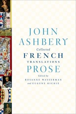 Collected French Translations: Prose by Ashbery, John