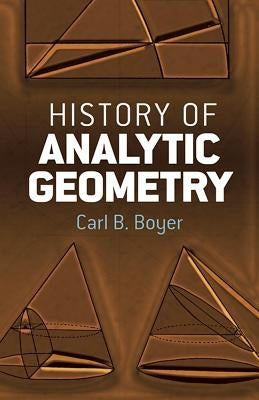 History of Analytic Geometry by Boyer, Carl B.